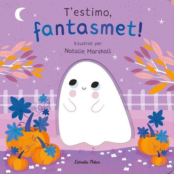 T'ESTIMO, FANTASMET! | 9788413898933 | MARSHALL, NATALIE ; EDWARDS, NICOLA