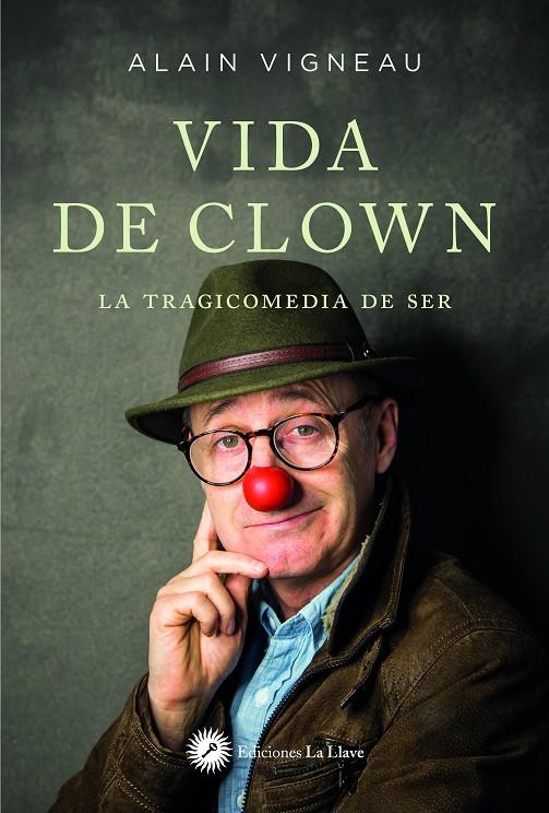 VIDA DE CLOWN : LA TRAGICOMEDIA DEL SER | 9788416145737 | VIGNEAU, ALAIN