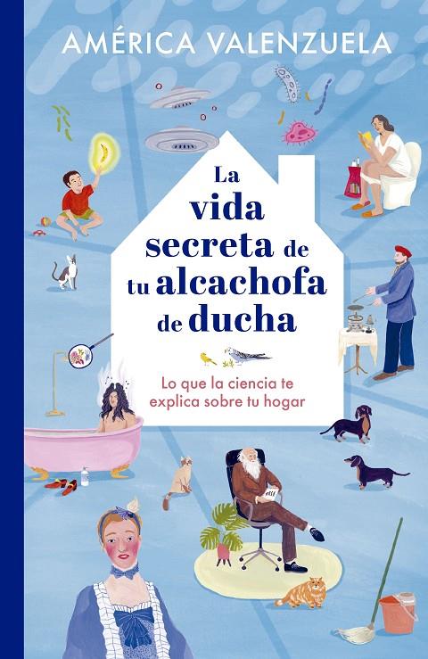 VIDA SECRETA DE TU ALCACHOFA DE DUCHA, LA | 9788408279204 | VALENZUELA, AMÉRICA ; LÓPEZ DE MUNÁIN, IRATXE