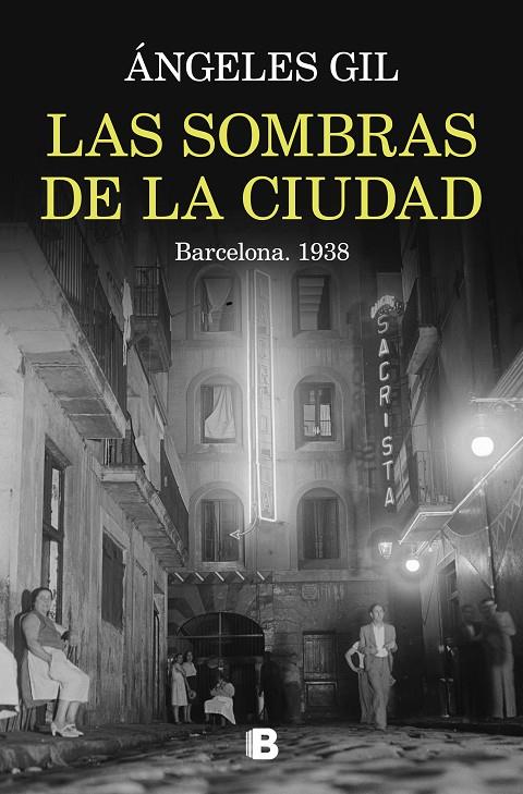 SOMBRAS DE LA CIUDAD, LAS :  BARCELONA, 1938 | 9788466676045 | GIL, ÁNGELES