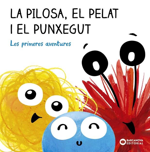 PILOSA, EL PELAT I EL PUNXEGUT : LES PRIMERES AVENTURES | 9788448955250 | BALDÓ, ESTEL ; CEREZUELA, MAR