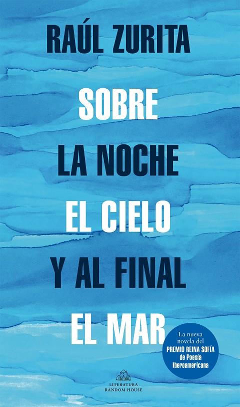 SOBRE LA NOCHE EL CIELO Y AL FINAL EL MAR | 9788439739265 | ZURITA, RAUL