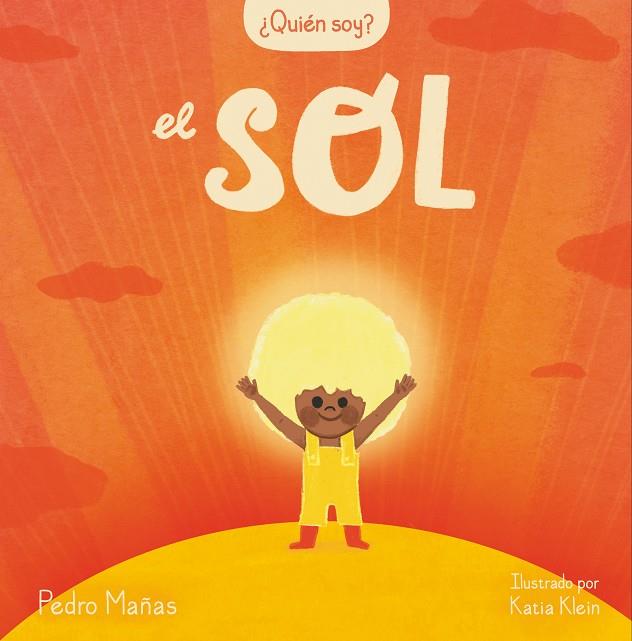 ¿QUIÉN SOY? EL SOL | 9788448859985 | MAÑAS, PEDRO ; KLEIN, KATIA