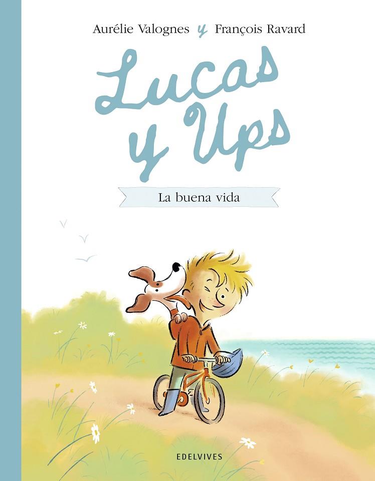 LUCAS Y UPS 1 : LA BUENA VIDA | 9788414060599 | VALOGNES, AURÉLIE ; RAVARD, FRANÇOIS