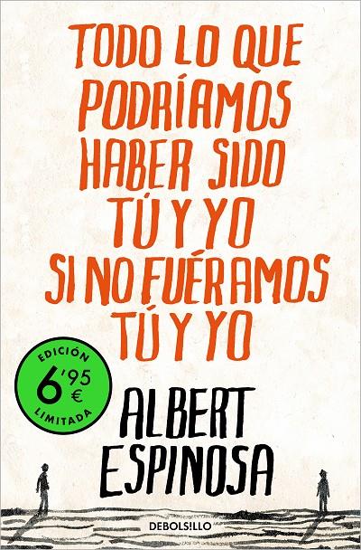 TODO LO QUE PODRÍAMOS HABER SIDO TÚ Y YO SI NO FUÉRAMOS TÚ Y YO  | 9788466362511 | ESPINOSA, ALBERT
