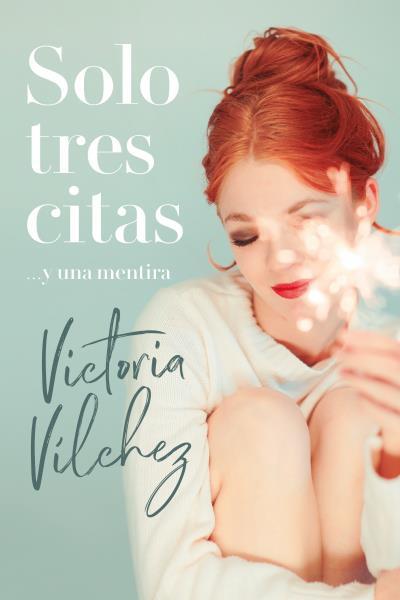 SOLO TRES CITAS Y UNA MENTIRA | 9788416327805 | VILCHEZ, VICTORIA