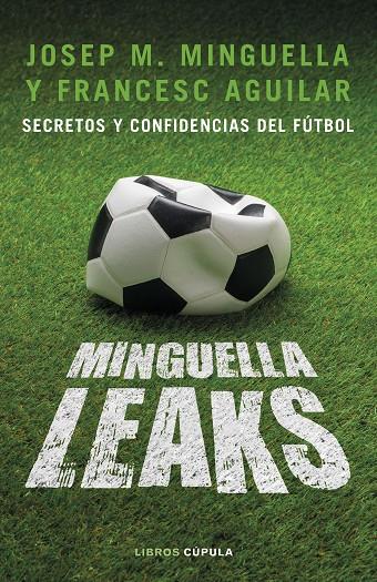 MINGUELLA LEAKS : SECRETOS Y CONFIDENCIAS DEL FUTBOL | 9788448026622 | MINGUELLA, JOSEP M. ; AGUILAR, FRANCESC