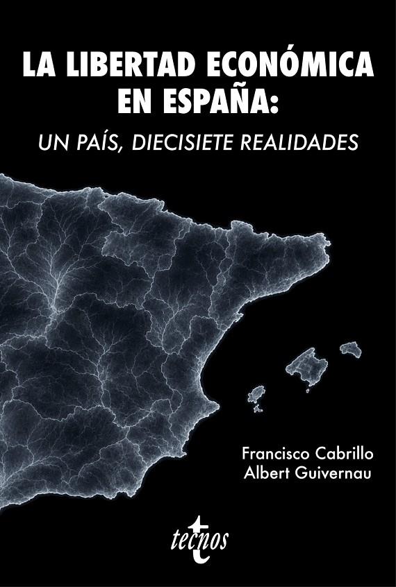 LIBERTAD ECONÓMICA EN ESPAÑA : UN PAÍS, DIECISIETE REALIDADES | 9788430994564 | CABRILLO, FRANCISCO ; GUIVERNAU, ALBERT