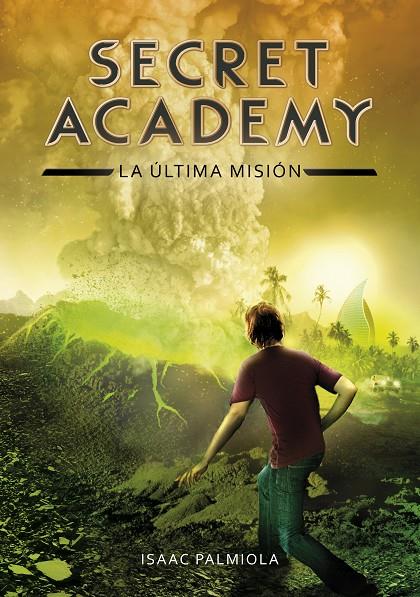 SECRET ACADEMY 5 : LA ULTIMA MISION  | 9788490434871 | PALMIOLA, ISAAC