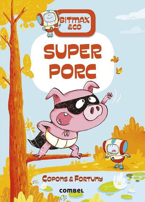 BITMAX & CO 2 : SUPERPORC | 9788491016380 | COPONS, JAUME ; FORTUNY, LILIANA