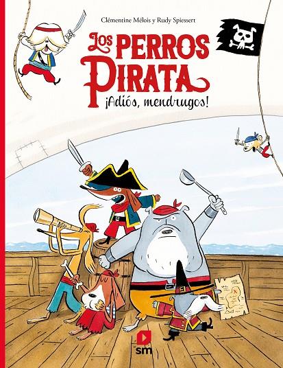 PERROS PIRATA : ADIOS, MENDRUGOS | 9788413183046 | MELOIS, CLEMENTINE ; SPIESSERT, RUDY