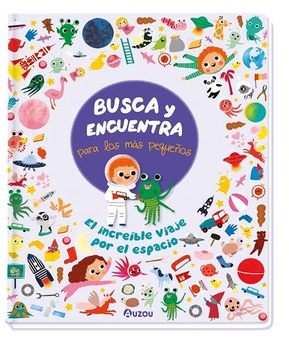 BUSCA Y ENCUENTRA PARA LOS MÁS PEQUEÑOS. EL INCREÍBLE VIAJE POR EL ESPACIO | 9791039526715