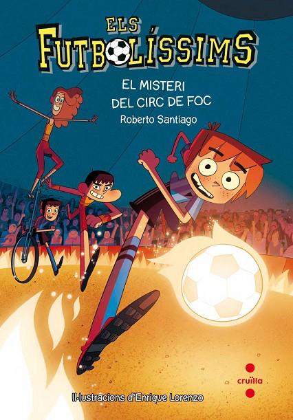 FUTBOLISSIMS 8 : MISTERI DEL CIRC DE FOC | 9788466140140 | SANTIAGO, ROBERTO ; LORENZO, ENRIQUE