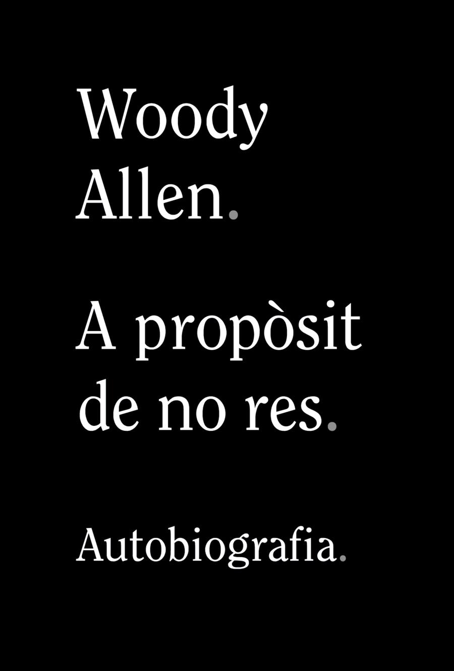 A PROPOSIT DE NO RES : AUTOBIOGRAFIA | 9788413620305 | ALLEN, WOODY