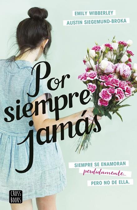 POR SIEMPRE JAMÁS | 9788408237846 | SIEGEMUND-BROKA, AUSTIN ; WIBBERLEY, EMILY