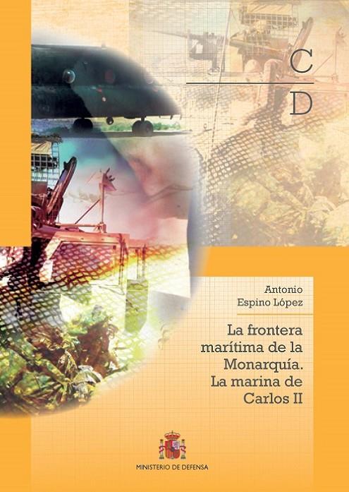 FRONTERA MARÍTIMA DE LA MONARQUÍA. LA MARINA DE CARLOS II | 9788490914267 | ESPINO LÓPEZ, ANTONIO