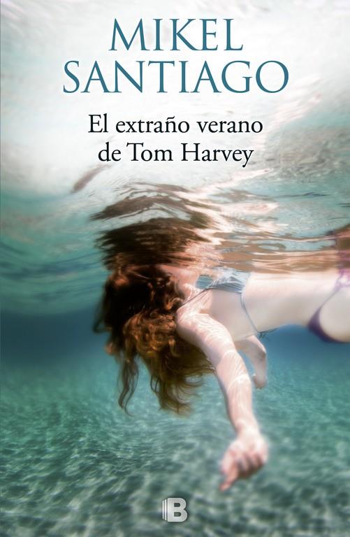 EXTRAÑO VERANO DE TOM HARVEY, EL | 9788466661058 | SANTIAGO, MIKEL