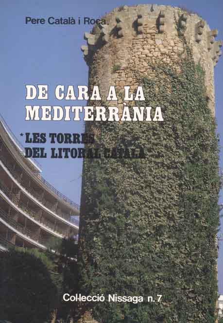 DE CARA A LA MEDITERRANEA.LES TORRES DEL LITORAL | 9788423202515 | CATALA I ROCA, PERE