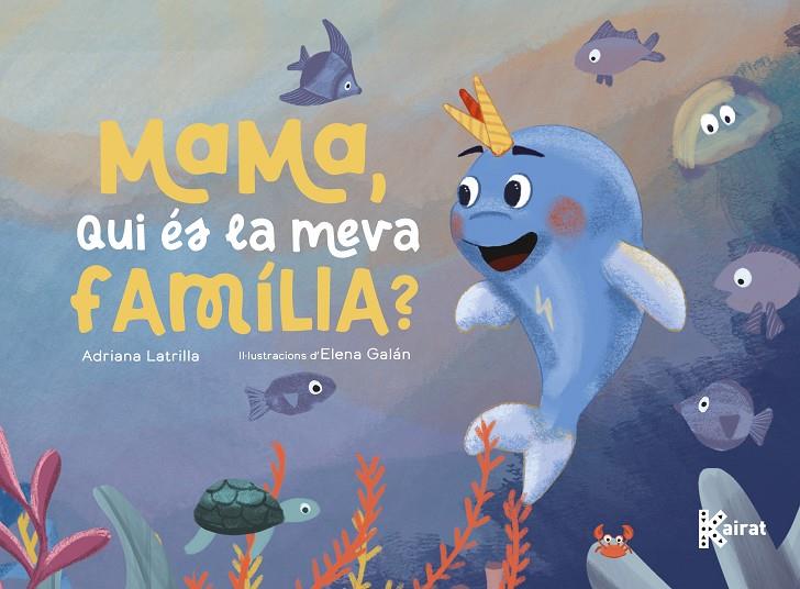 MAMA, QUI ES LA MEVA FAMILIA ? | 9788419476616 | LATRILLA, ADRIANA ; GALAN, ELENA
