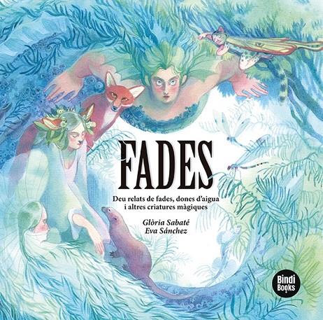 FADES : DEU RELATS DE FADES, DONES D'AIGUA I ALTRES CRIATURES MÀGIQUES | 9788418288616 | SABATÉ MARÍN, GLÒRIA ; SÁNCHEZ GÓMEZ, EVA