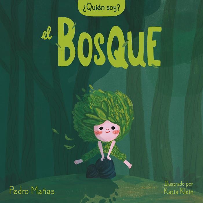 QUIÉN SOY? EL BOSQUE | 9788448858650 | MAÑAS, PEDRO ; KLEIN, KATIA