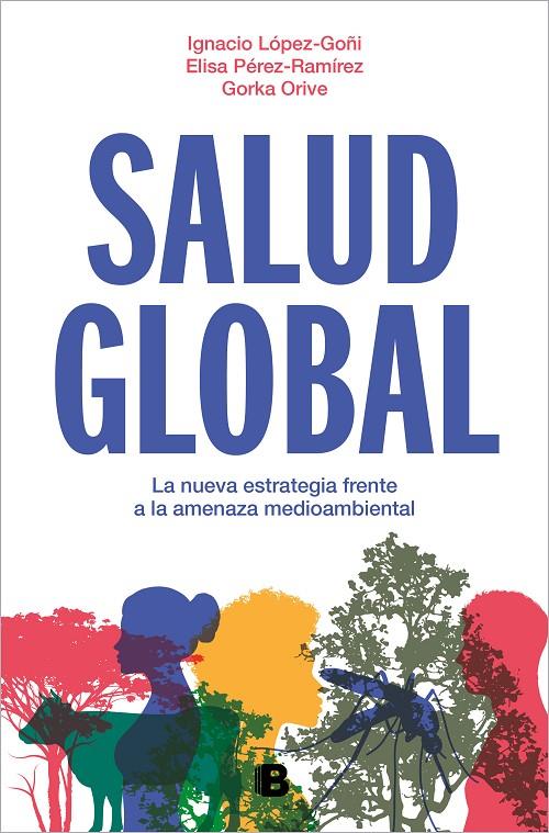 SALUD GLOBAL | 9788466675284 | ORIVE, GORKA ; PÉREZ-RAMÍREZ, ELISA ; LÓPEZ-GOÑI, IGNACIO