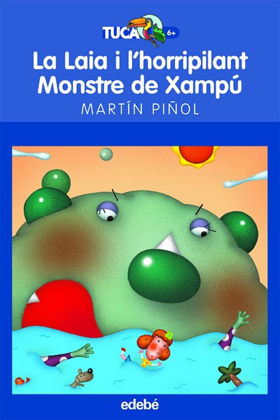 LAIA I L'HORRIPILANT MONSTRE DE XAMPU, LA | 9788423683642 | PIÑOL, MARTIN