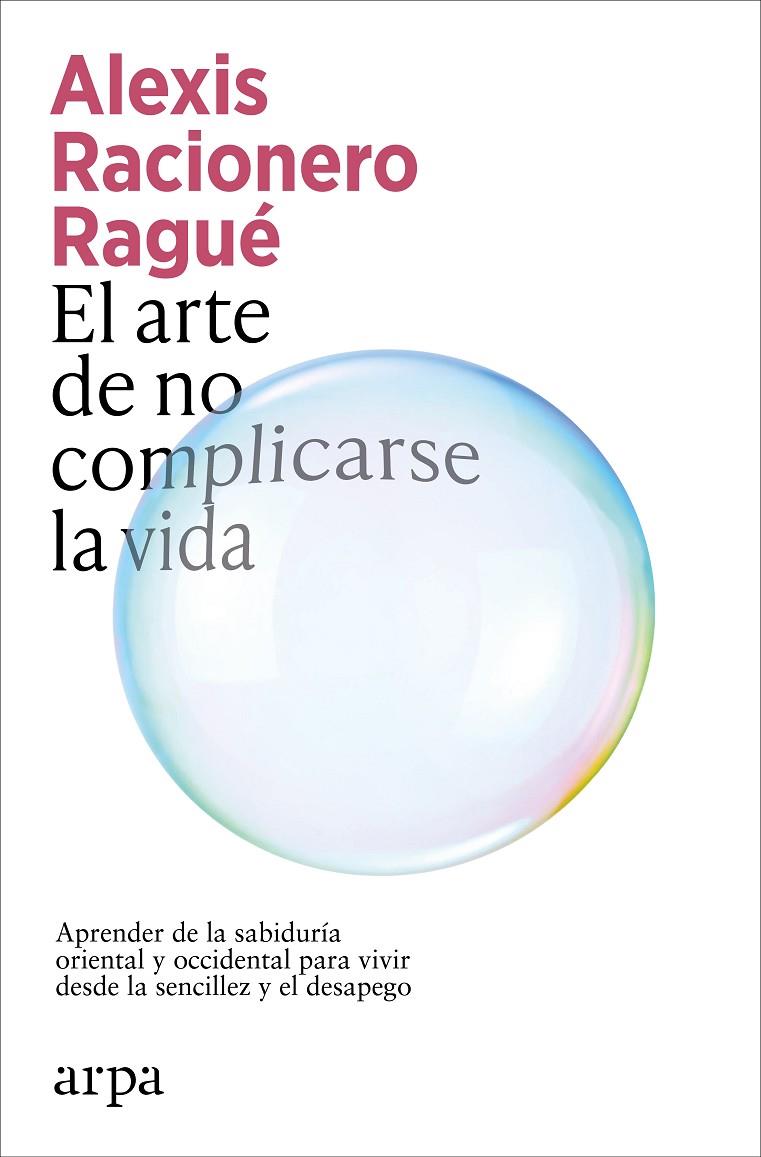 ARTE DE NO COMPLICARSE LA VIDA, EL | 9791387833886 | RACIONERO RAGUÉ, ALEXIS