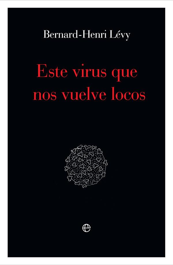 ESTE VIRUS QUE NOS VUELVE LOCOS | 9788491648871 | LEVY, BERNARD-HENRI