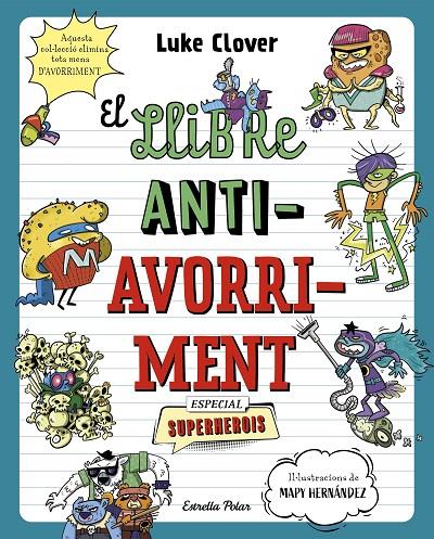 LLIBRE ANTIAVORRIMENT : ESPECIAL SUPERHEROIS | 9788413895314 | CLOVER, LUKE