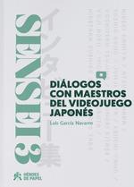 SENSEI 3 DIALOGOS CON MAESTROS DEL VIDEO JUEGO JAPONES | 9788417649678 | GARCIA NAVARRO, LUIS