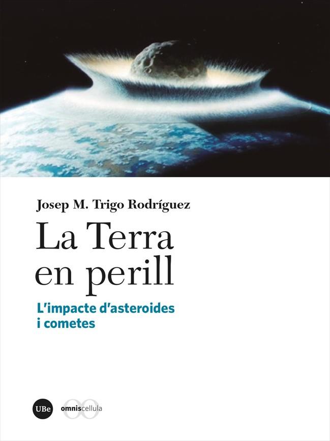 TERRA EN PERILL, LA | 9788491687887 | TRIGO RODRÍGUEZ, JOSEP M.