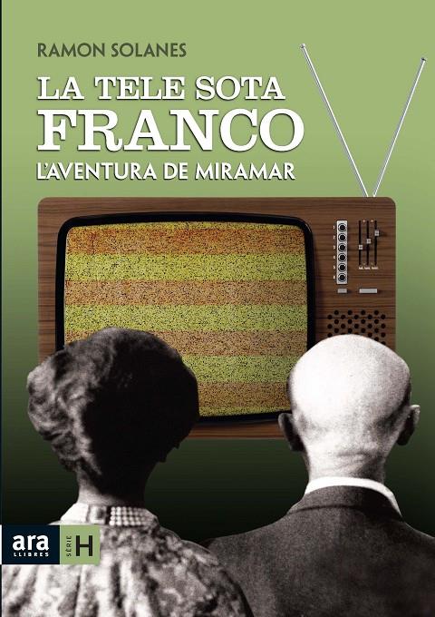 TELE SOTA FRANCO, LA : L'AVENTURA DE MIRAMAR | 9788492406838 | SOLANES, RAMON