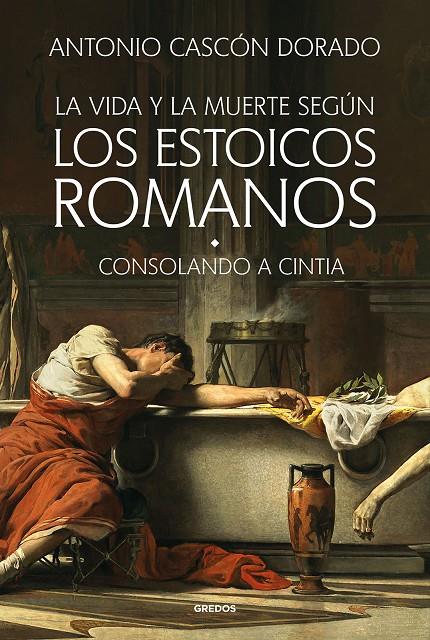 VIDA Y LA MUERTE SEGÚN LOS ESTOICOS ROMANOS, LA | 9788424999452 | CASCÓN DORADO, ANTONIO