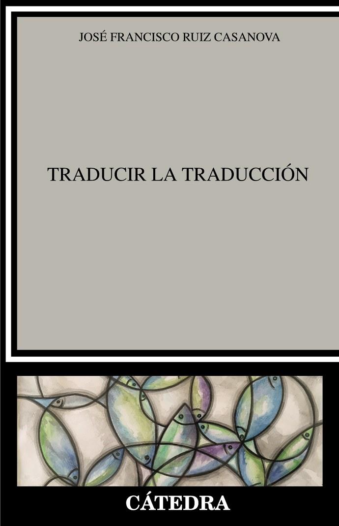 TRADUCIR LA TRADUCCION | 9788437641485 | RUIZ CASANOVA, JOSE FRANCISCO