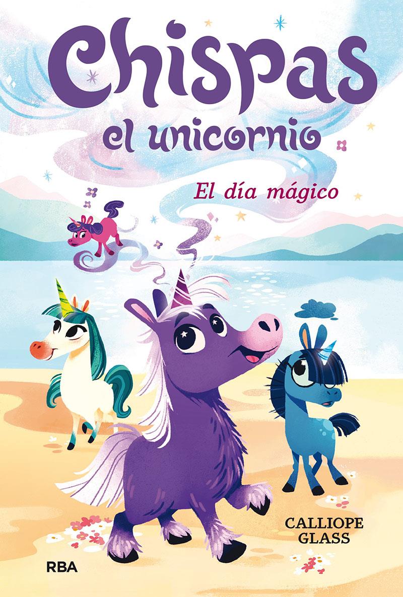 CHISPAS EL UNICORNIO 1 : EL DIA MAGICO | 9788427222687 | GLASS, CALLIOPE
