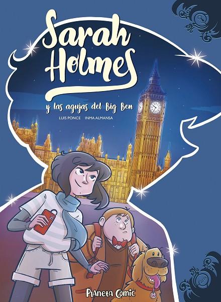SARAH HOLMES Y LAS AGUJAS DEL BIG BEN | 9788491749202 | ALMANSA GONZÁLEZ, INMA ; PONCE SEGURA, LUIS