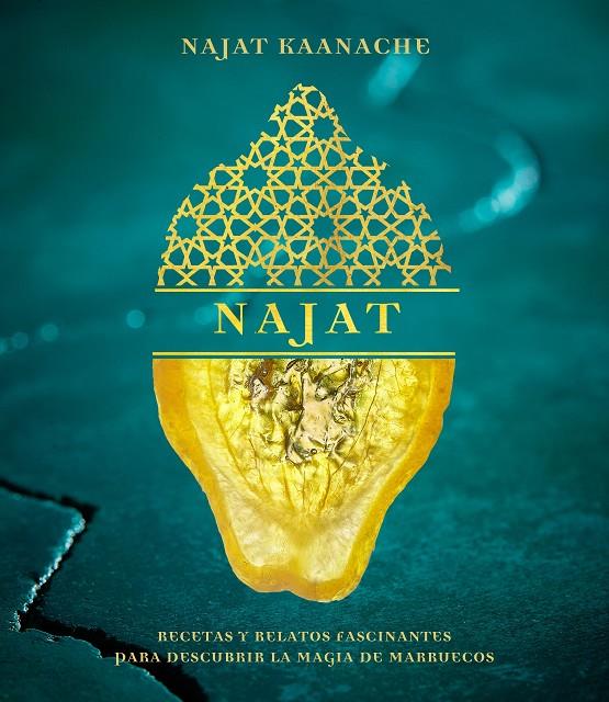 NAJAT : RECETAS YU RELATOS FASCINANTES PARA DESCUBRIR LA MAGIA DE MARRUECOS | 9788408224570 | KAANACHE, NAJAT