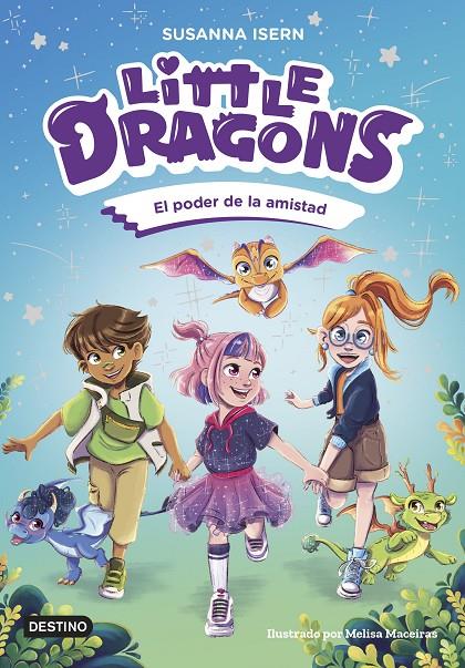 LITTLE DRAGONS 2 :  EL PODER DE LA AMISTAD | 9788408303824 | ISERN, SUSANNA ; MACEIRAS SOARES, MELISA