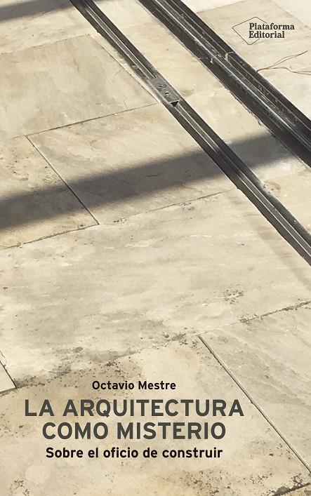 ARQUITECTURA COMO MISTERIO, LA | 9788417622046 | MESTRE, OCTAVIO