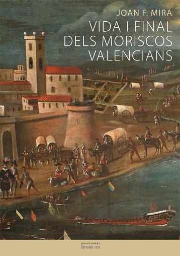 VIDA I FINAL DELS MORISCOS VALENCIANS | 9788498245844 | JOAN F. MIRA