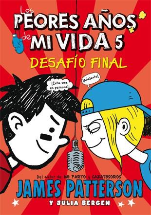 PEORES AÑOS DE MI VIDA 5 : DESAFIO FINAL | 9788424654535 | PATTERSON, JAMES ; BERGEN, JULIA