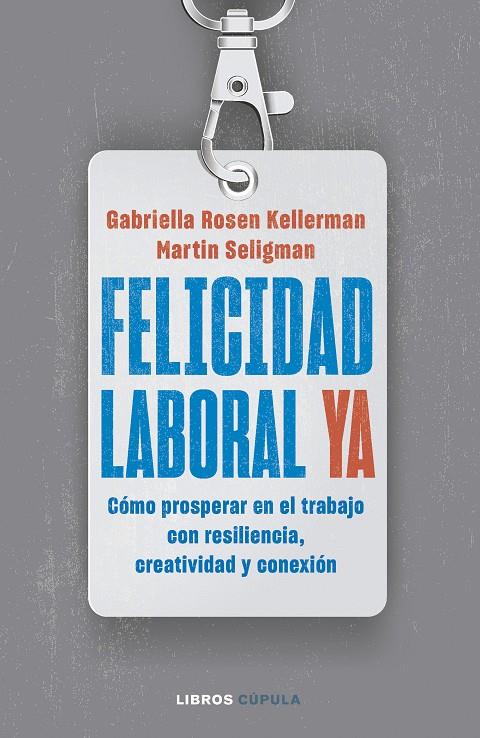 FELICIDAD LABORAL YA | 9788448040796 | KELLERMAN, GABRIELLA ROSEN ; SELIGMAN, MARTIN