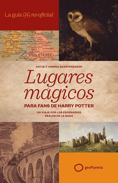 GUÍA NO OFICIAL DE LUGARES MÁGICOS PARA FANS DE HARRY POTTER, LA | 9788408320814 | GERSTENECKER, ANTJE ; GERSTENECKER, ANNINA