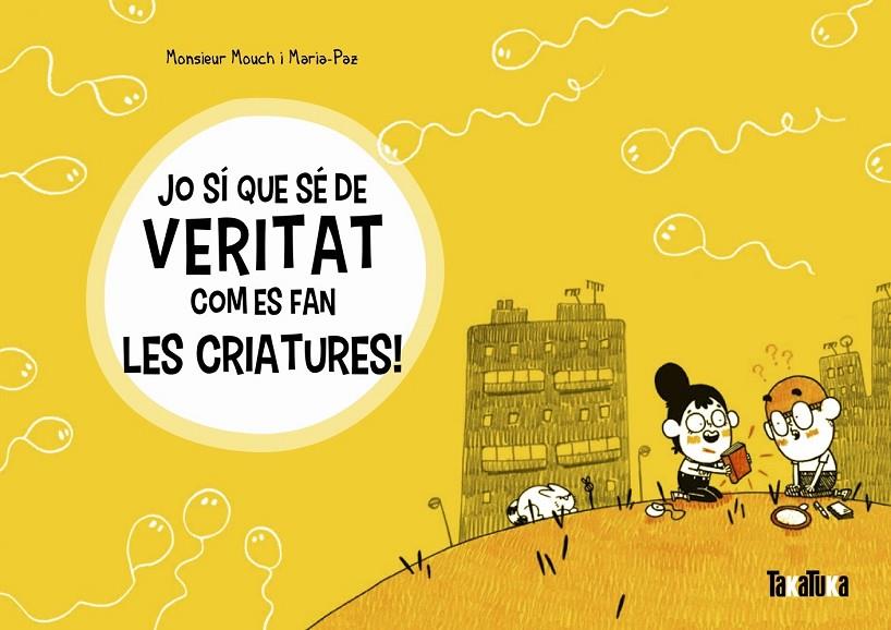 JO SI QUE SE DE VERITAT COM ES FAN LES CRIATURES! | 9788417383572 | MONSIEUR MOUCH ; MARIA-PAZ