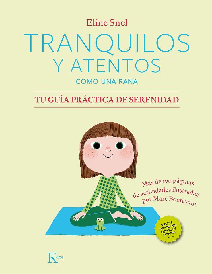 TRANQUILOS Y ATENTOS COMO UNA RANA : TU GUÍA PRÁCTICA DE SERENIDAD  | 9788411211185 | SNEL, ELINE