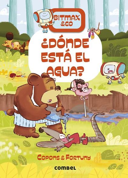 BITMAX & CO 17 : ¿DÓNDE ESTÁ EL AGUA? | 9788411582711 | COPONS RAMON, JAUME ; FORTUNY ARNELLA, LILIANA