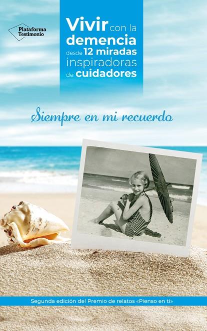 SIEMPRE EN MI RECUERDO : VIVIR CON LA DEMENCIA DESDE 12 MIRADAS INSPIRADORAS DE CUIDADORES | 9788417886332 | VARIOS AUTORES