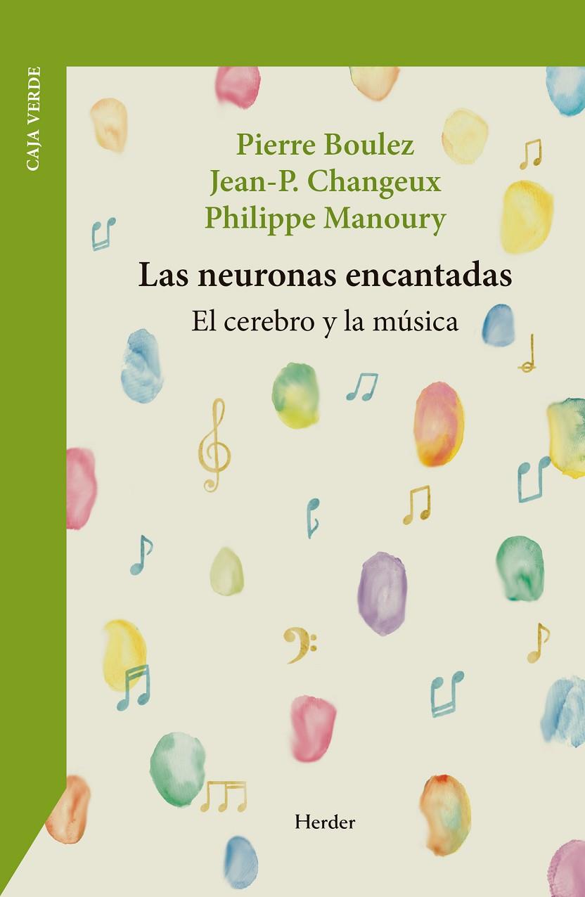 NEURONAS ENCANTADAS, LAS | 9788425452826 | BOULEZ, PIERRE ; CHANGEUX, JEAN-PIERRE ; MANOURY, PHILIPPE
