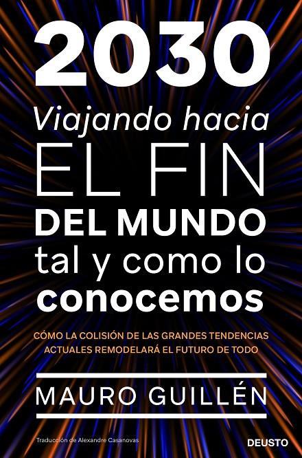 2030 : VIAJANDO HACIA EL FIN DEL MUNDO TAL Y COMO LO CONOCEMOS | 9788423431922 | GUILLEN, MAURO F.